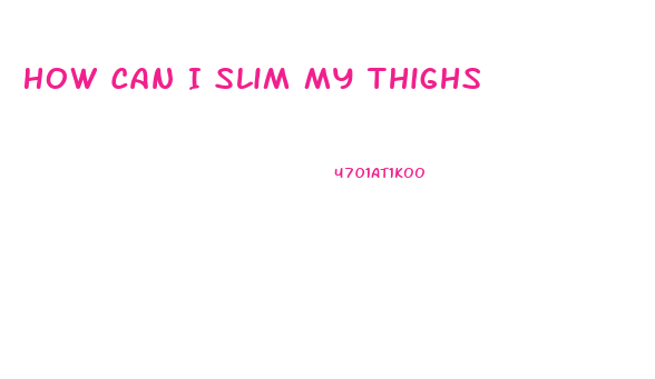 How Can I Slim My Thighs
