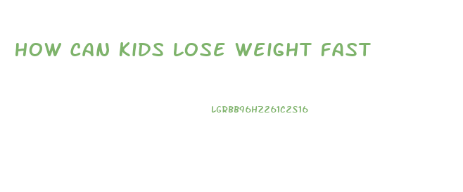 How Can Kids Lose Weight Fast