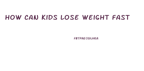 How Can Kids Lose Weight Fast