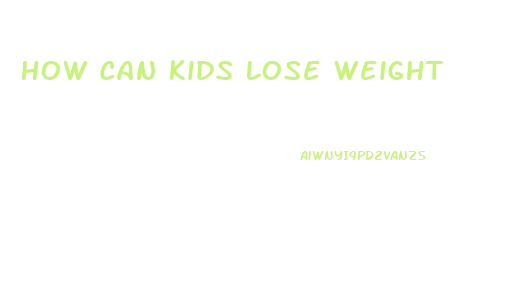 How Can Kids Lose Weight