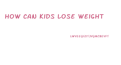 How Can Kids Lose Weight