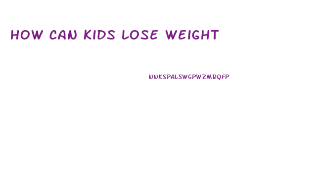 How Can Kids Lose Weight