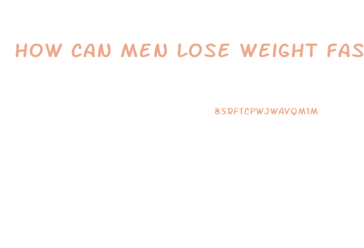 How Can Men Lose Weight Fast