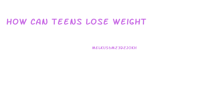 How Can Teens Lose Weight