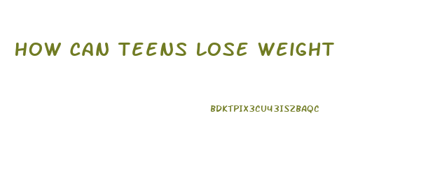 How Can Teens Lose Weight