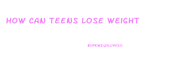 How Can Teens Lose Weight