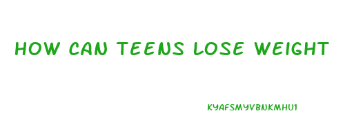 How Can Teens Lose Weight