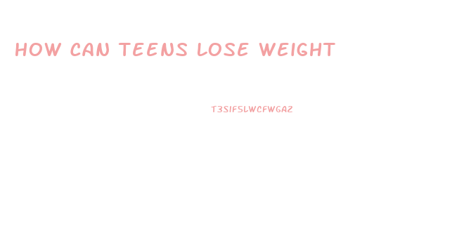 How Can Teens Lose Weight