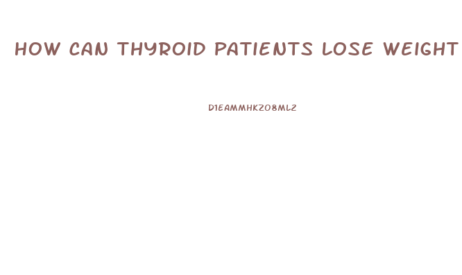 How Can Thyroid Patients Lose Weight