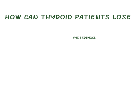 How Can Thyroid Patients Lose Weight