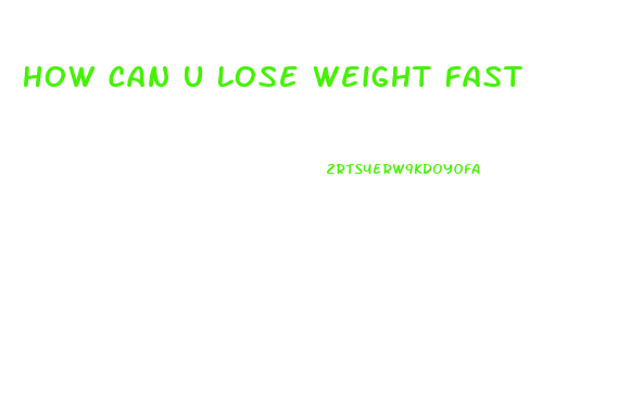 How Can U Lose Weight Fast