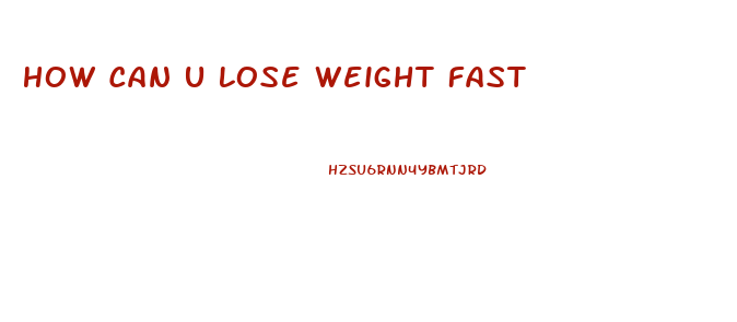 How Can U Lose Weight Fast