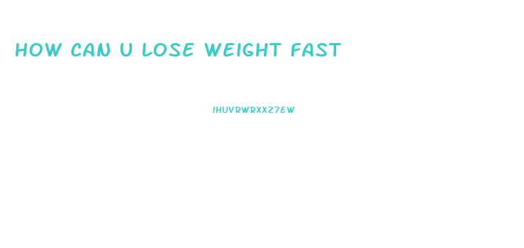 How Can U Lose Weight Fast