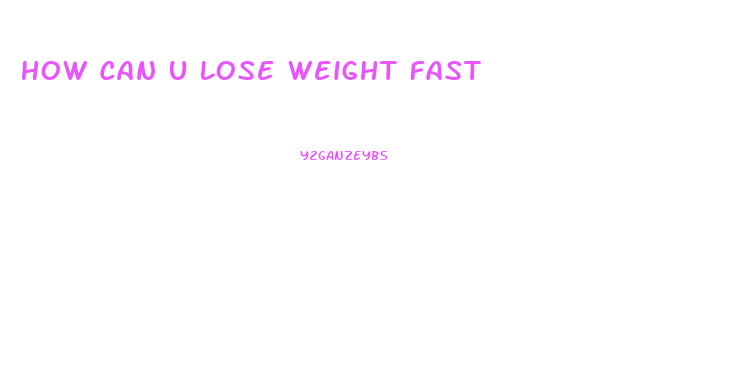 How Can U Lose Weight Fast