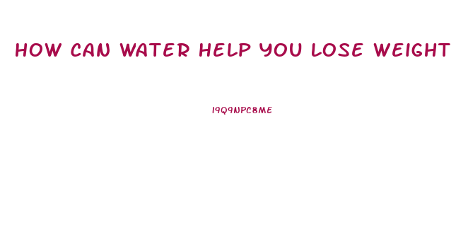 How Can Water Help You Lose Weight