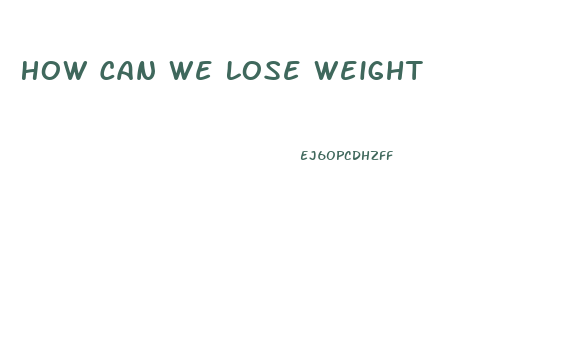 How Can We Lose Weight