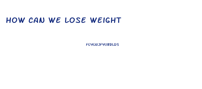 How Can We Lose Weight