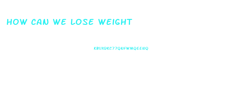 How Can We Lose Weight