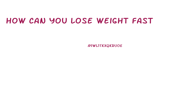 How Can You Lose Weight Fast