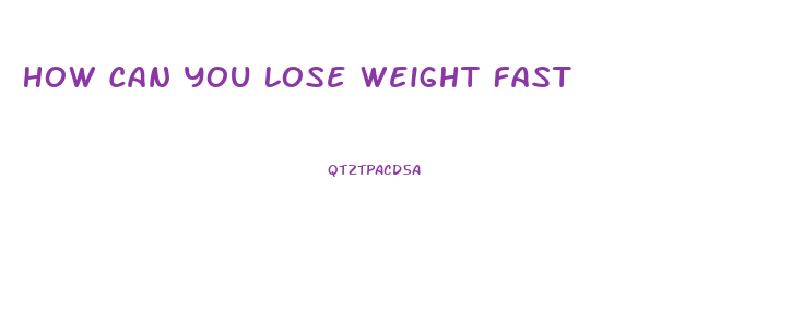 How Can You Lose Weight Fast