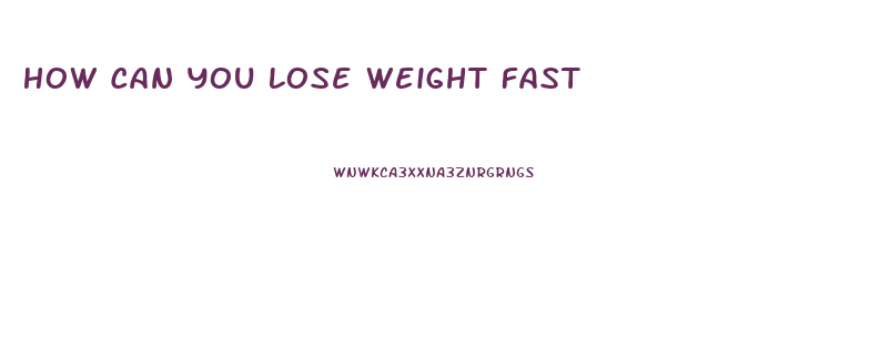How Can You Lose Weight Fast