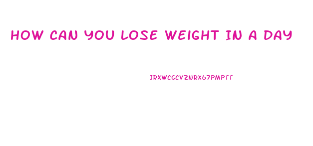 How Can You Lose Weight In A Day