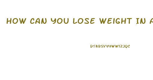 How Can You Lose Weight In A Week