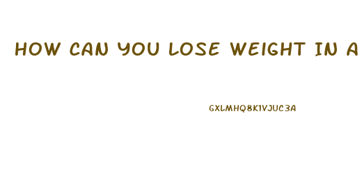 How Can You Lose Weight In A Week