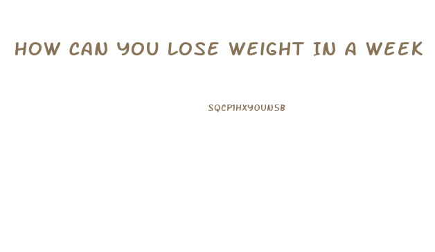 How Can You Lose Weight In A Week