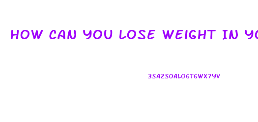 How Can You Lose Weight In Your Stomach