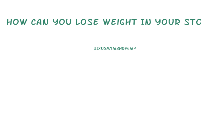 How Can You Lose Weight In Your Stomach