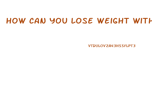 How Can You Lose Weight Without Exercise