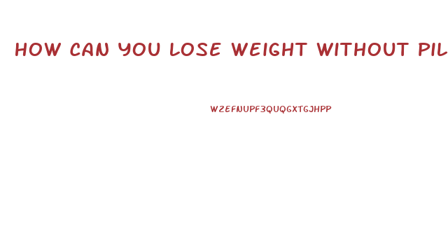 How Can You Lose Weight Without Pills