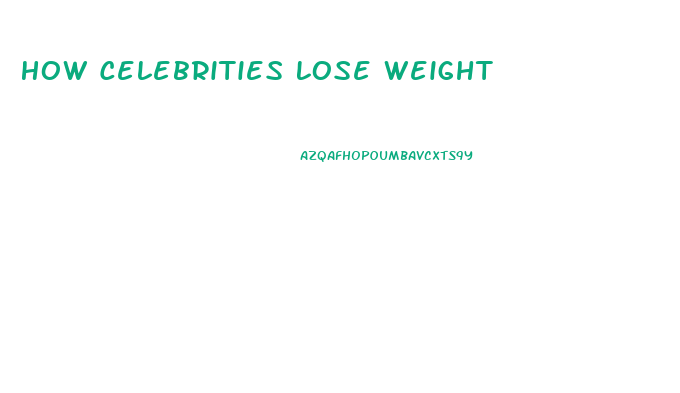 How Celebrities Lose Weight