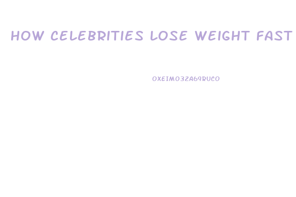 How Celebrities Lose Weight Fast For Roles