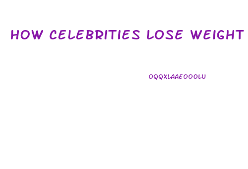 How Celebrities Lose Weight