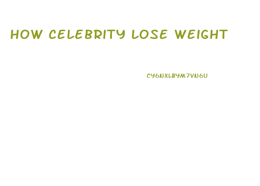 How Celebrity Lose Weight