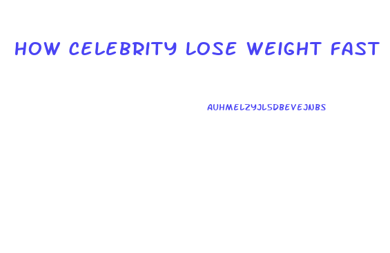 How Celebrity Lose Weight Fast