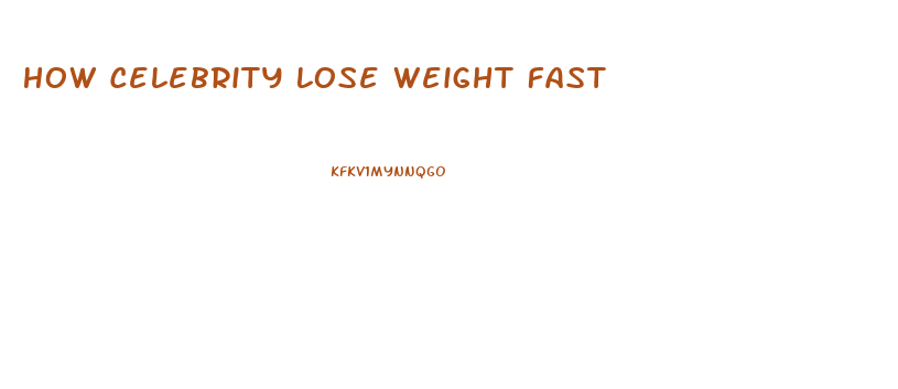 How Celebrity Lose Weight Fast