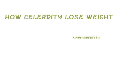 How Celebrity Lose Weight