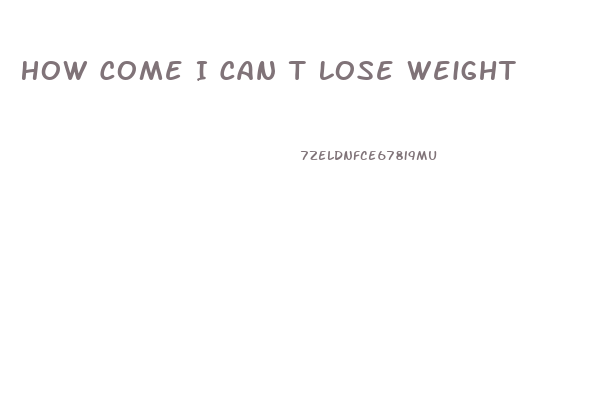 How Come I Can T Lose Weight