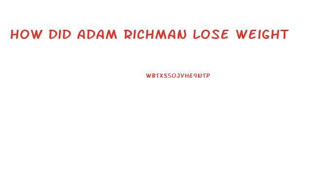 How Did Adam Richman Lose Weight