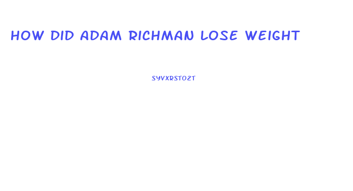 How Did Adam Richman Lose Weight