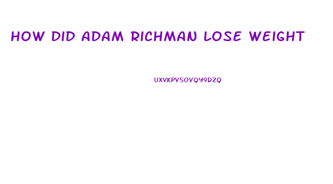 How Did Adam Richman Lose Weight