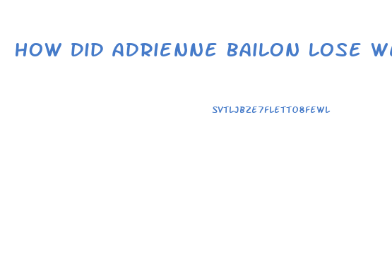 How Did Adrienne Bailon Lose Weight