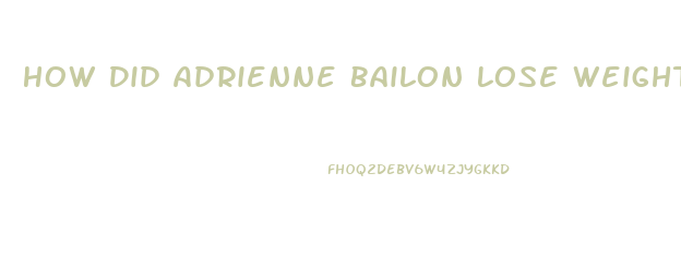 How Did Adrienne Bailon Lose Weight