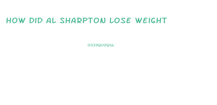 How Did Al Sharpton Lose Weight