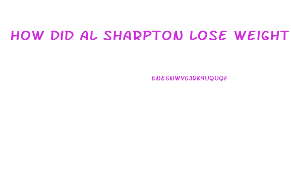 How Did Al Sharpton Lose Weight