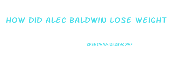 How Did Alec Baldwin Lose Weight