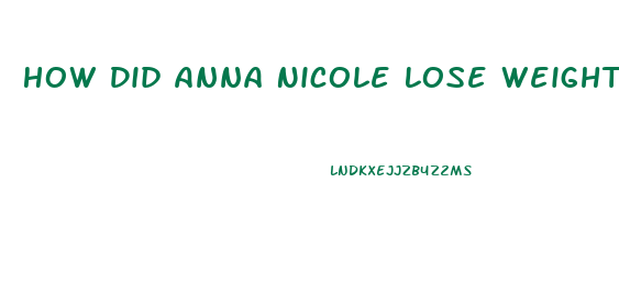 How Did Anna Nicole Lose Weight